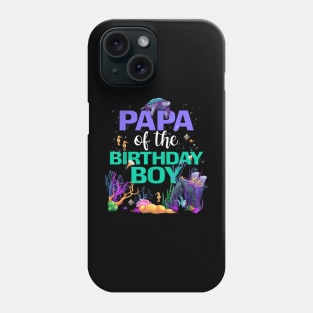Papa Of The Birthday Boy Under The Sea B-Day Matching Family Phone Case