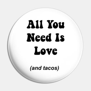 All You Need Is Love And Tacos Pin