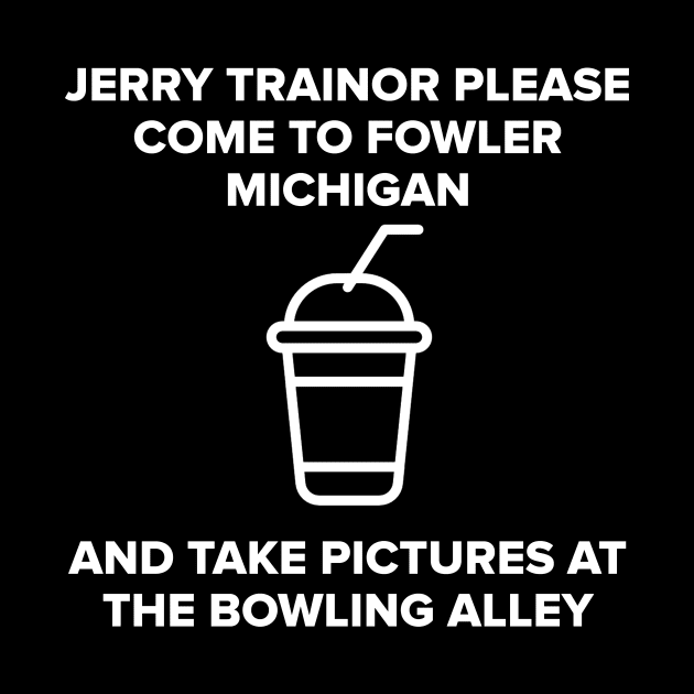 Jerry Trainor Please come to Fowler by That T's Classic Tee 