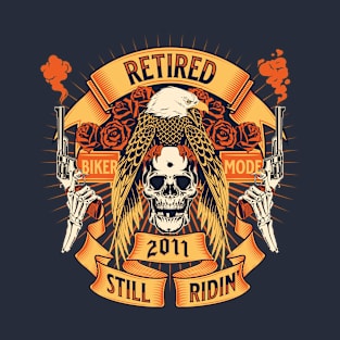 Retired And Still Riding 2011 T-Shirt