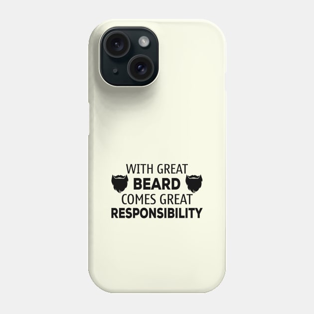 With Great Beard Comes Great Responsibility - Funny Dad - Father's Day Special - Funny Dad Gift - Husband Gift Anniversary Phone Case by xoclothes