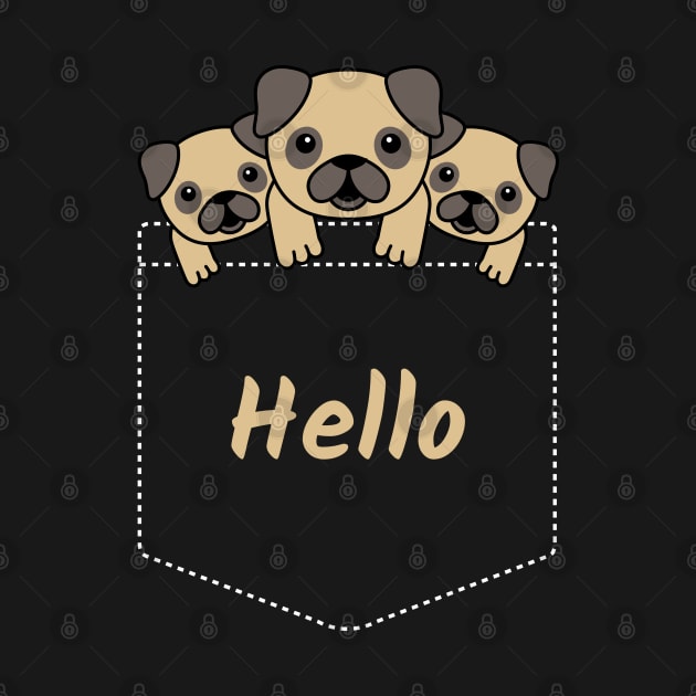 Hello Cute Pugs In Your Pocket by CLPDesignLab