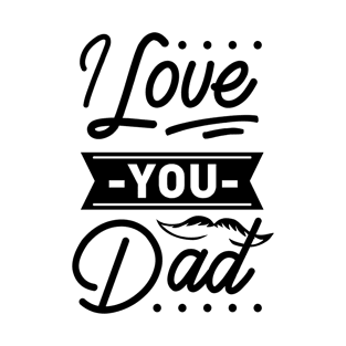 I love you dad T-Shirt