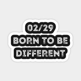 02/29 born to be different, Leap Year 29th February Magnet