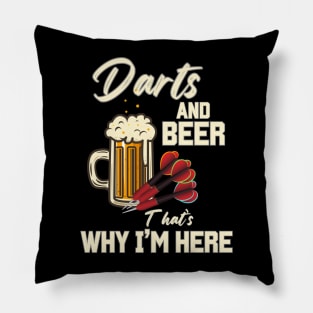 Darts & Beer That's Why I'm Here Pillow