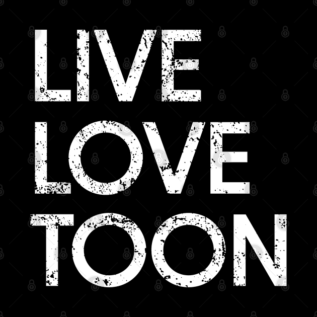 Live Love Toon - Newcastle Geordie Toon Army by Rixta Tees