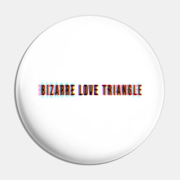 bizarre love triangle Pin by Delix_shop