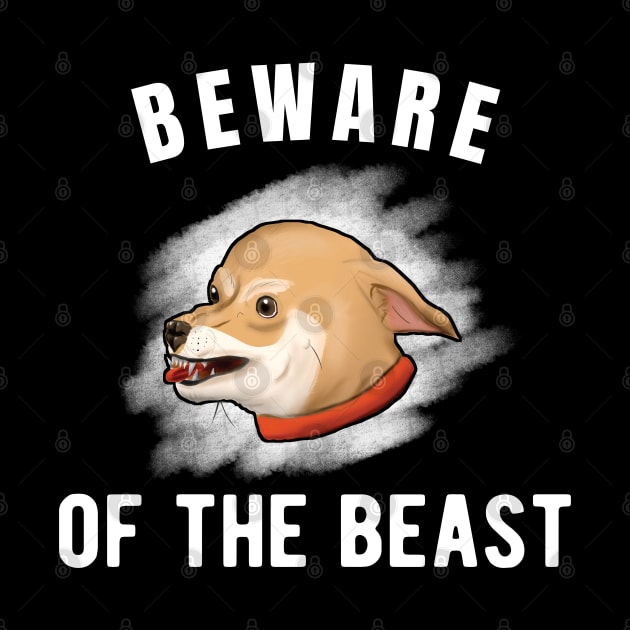 Beware of the Chihuahua Beast Funny small dog by JettDes