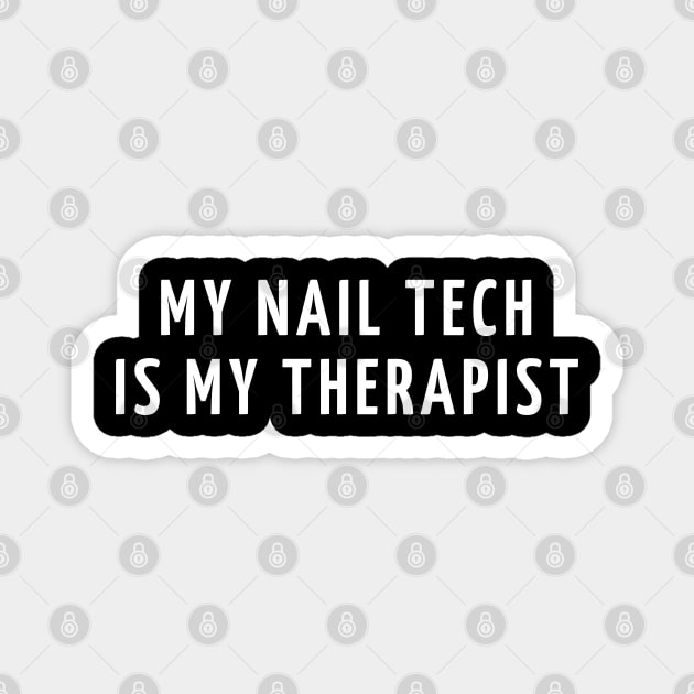 my nail tech is my therapist Magnet by mdr design