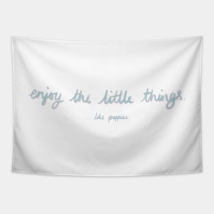 Enjoy the little things...like puppies Funny Blue Pink Quote Digital Illustration Tapestry