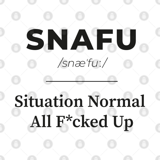 SNAFU - Situation Normal All F*cked Up | 2 by Wiwy_design