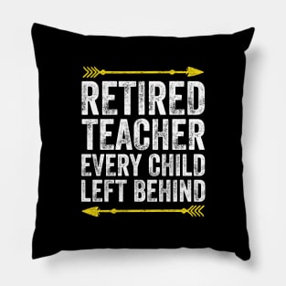 Retired teacher every child left behind Pillow