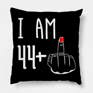 I Am 44 Plus 1 Middle Finger Funny 45th Birthday Pillow