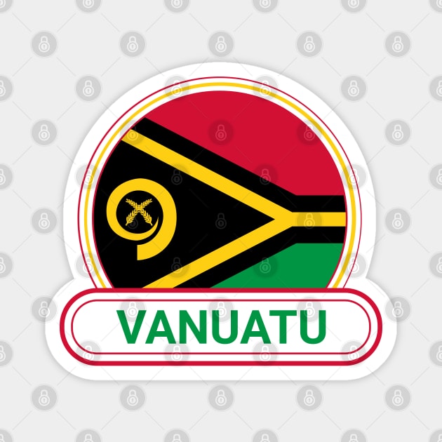 Vanuatu Country Badge - Vanuatu Flag Magnet by Yesteeyear