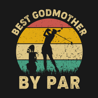 Vintage Best Godmother By Par Funny Golf Player Gift T-Shirt