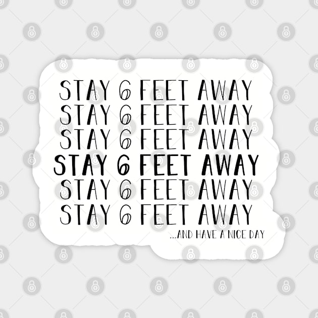 Stay 6 feet away. Social distancing. Perfect present for mom mother dad father friend him or her Magnet by SerenityByAlex