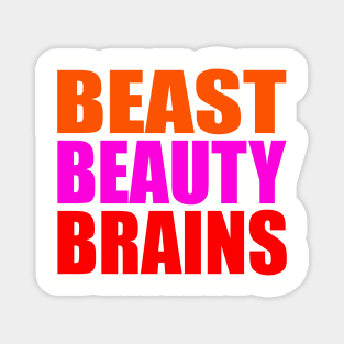 Beast beauty brains Magnet