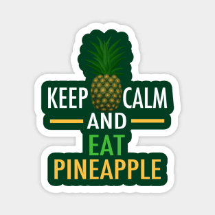 Keep Calm and Eat Pineapple Magnet