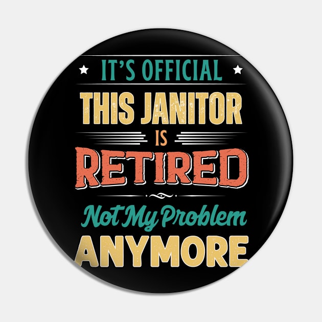 Janitor Retirement Funny Retired Not My Problem Anymore Pin by egcreations