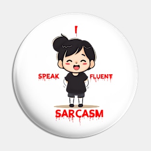 I speak fluent sarcasm Pin