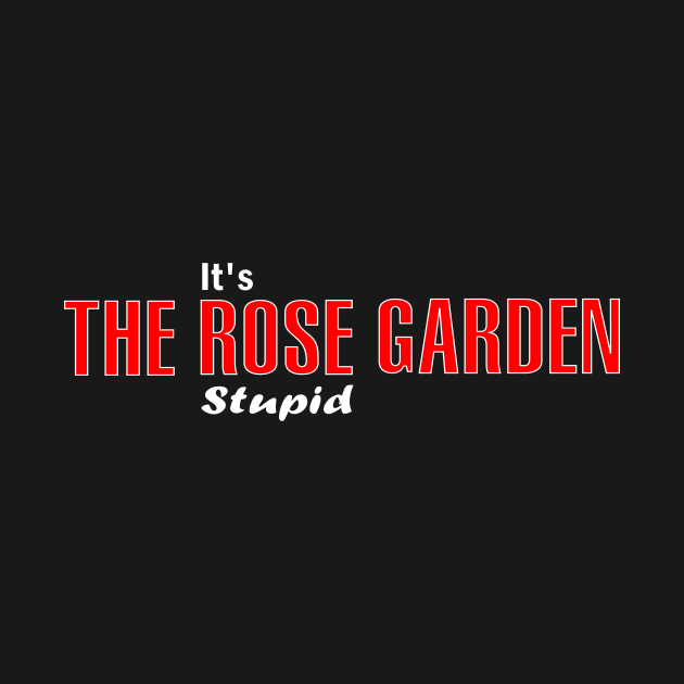 It's the Rose Garden  Stupid by Retro Sports