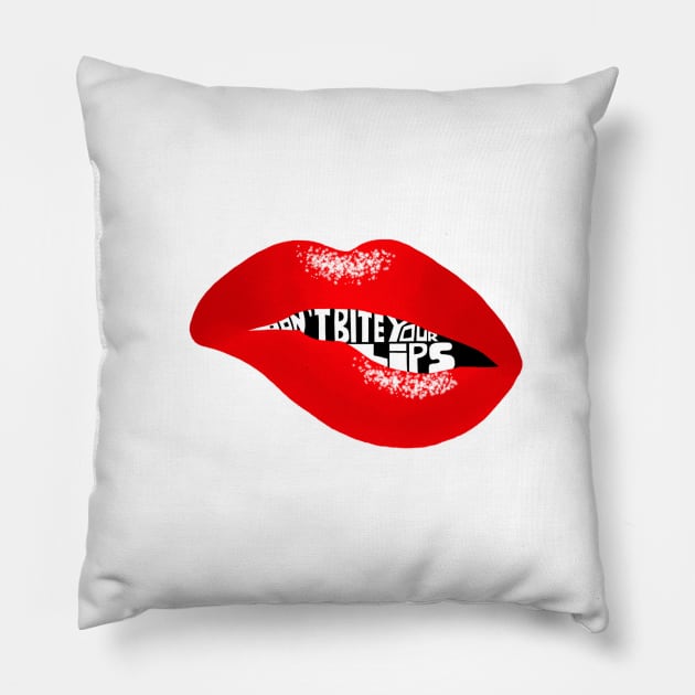 Don't bite your lips Pillow by cariespositodesign