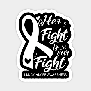 Lung Cancer Awareness HER FIGHT IS OUR FIGHT Magnet