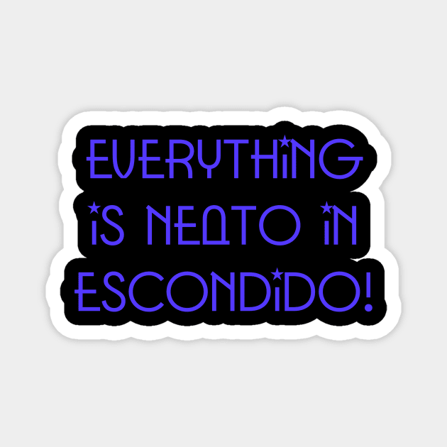 Everything  Is Neato In  Escondido! Blue Star Magnet by GBINCAL