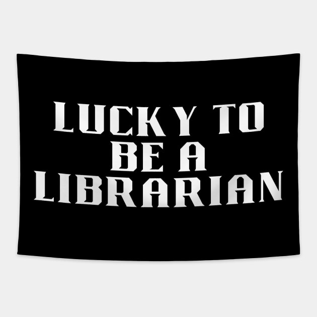 lucky to be a librarian Tapestry by UltraPod