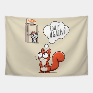 ADHD Squirrel Distraction T-Shirt - 'Really... Again?' Funny ADHD Joke Tapestry