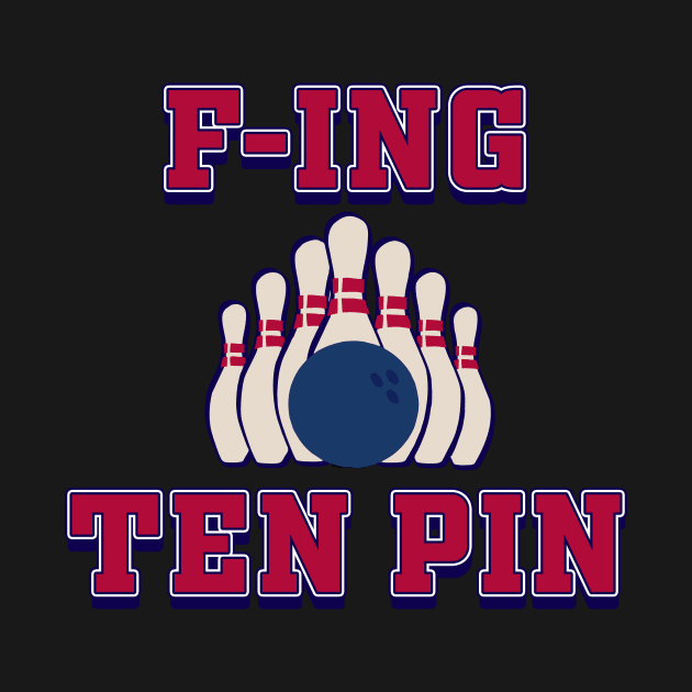 Vintage Bowling Bowlers F-ING Ten Pin by merchmafia