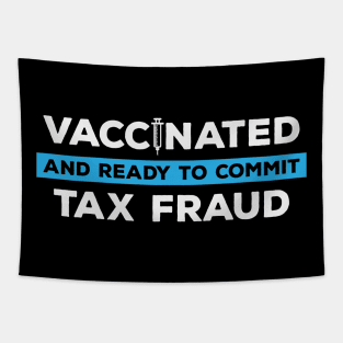 Vaccinated and Ready to Commit Tax Fraud Tapestry