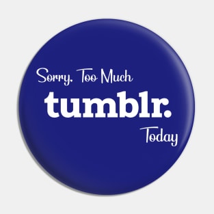 Tumblr Addict Pin