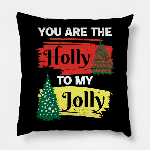 you are the holly to my jolly Pillow by MZeeDesigns