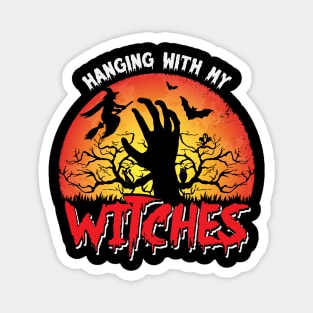 Hanging Out With My Witches Witch Funny Halloween Magnet