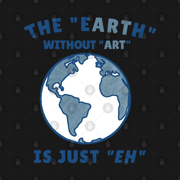 The Earth Without Art is just Eh by denkanysti