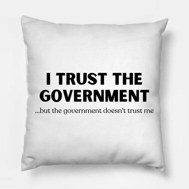 I Trust the Government Pillow by Print Lilac