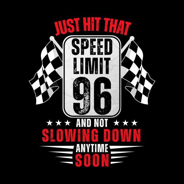 96th Birthday Speed Limit Sign 96 Years Old Racing by HollyDuck