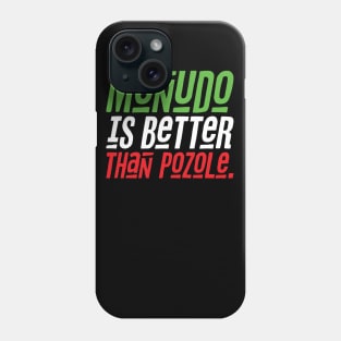 Menudo is Better than Pozole Phone Case