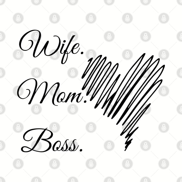 Wife. Mom. Boss. by O.M design