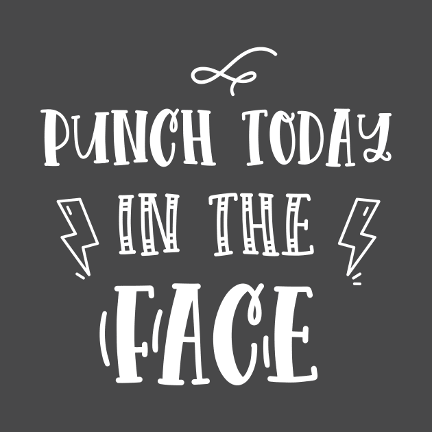 Punch Today in the Face funny quote by EmergentGear