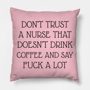 Don't trust a nurse Pillow