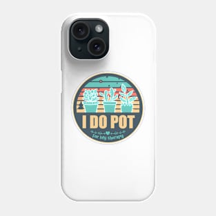 Houseplants Flower pots Funny I Do Pot Plant Lovers Saying Phone Case