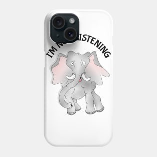 Elephant Not Listening Phone Case