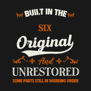 Vintage Built In The Six Original And Unrestored Birthday T-Shirt