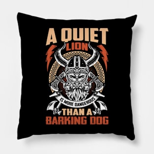 A quiet lion is more dangerous than a barking dog Pillow