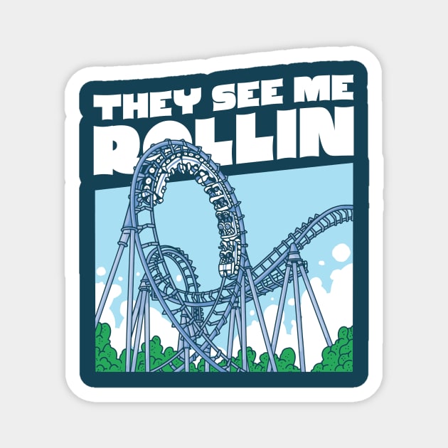 They See Me Rollin // Funny Rollercoaster Lover Magnet by SLAG_Creative