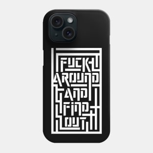 Fuck Around And Find Out Maze 1 Phone Case