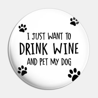 Drink Wine And Pet My Dog Pin