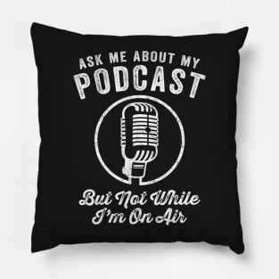 Ask me about my podcast funny attitude microphone t-shirt Pillow